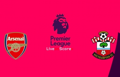 Xem trực tiếp Arsenal vs  Southampton - Ngoại hạng Anh ở đâu, kênh nào? 