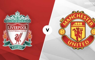 Xem trực tiếp Liverpool vs MU ở đâu, kênh nào? 