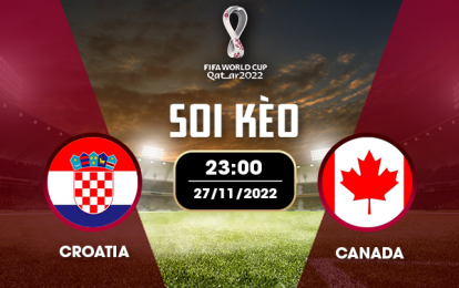 Dự đoán tỉ số kết quả Croatia vs Canada, 23h00 ngày 27/11