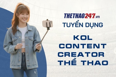 Thể Thao 247 tuyển dụng KOL, Creator thể thao