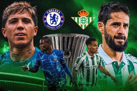 Chelsea vs Betis: Sự lọc lõi và câu chuyện thần kỳ