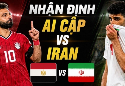 Nhận định Ai Cập vs Iran: Không quá 3 bàn, 10h00 ngày 27/6/2026