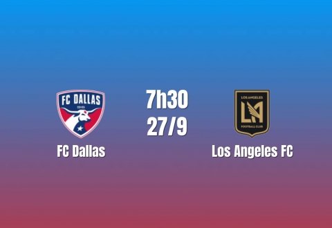 Nhận định FC Dallas vs Los Angeles FC: Đại chiến căng thẳng