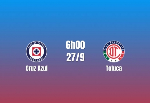 Nhận định Cruz Azul vs Toluca: Đại chiến nhóm đầu Liga MX
