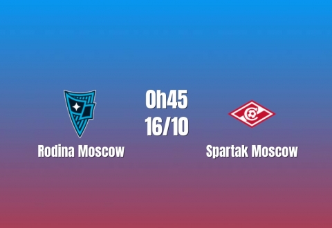 Nhận định Rodina Moscow vs Spartak Moscow: Sức mạnh vượt trội