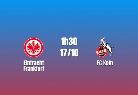 Nhận định Eintracht Frankfurt vs FC Koln: Điểm tựa Deutsche Bank Park