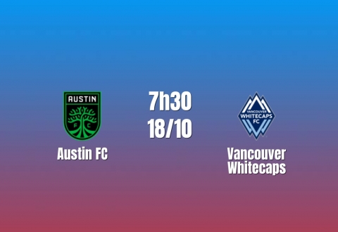 Nhận định Austin FC vs Vancouver Whitecaps: Khách chiếm ưu thế