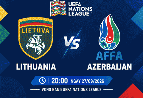 Nhận định Lithuania vs Azerbaijan: Chờ khác biệt từ sân nhà