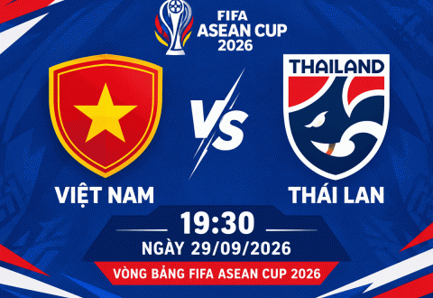 Nhận định Việt Nam vs Thái Lan: Đại chiến ngôi đầu