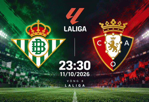 Nhận định Real Betis vs Osasuna: Giữ vững đà thăng hoa