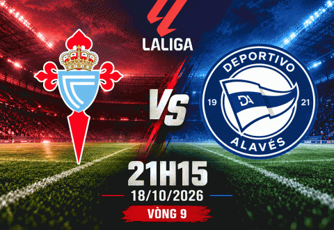 Nhận định Celta Vigo vs Alaves: Chờ chủ nhà giải cơn khát thắng