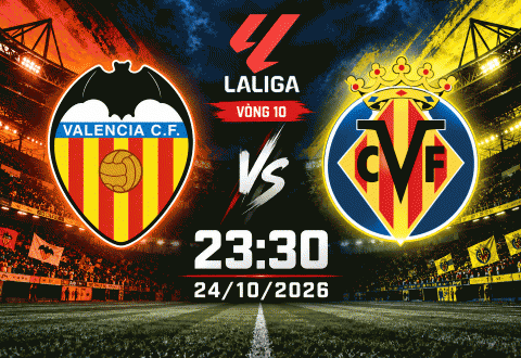 Nhận định Valencia vs Villarreal: Khó cản 'tàu ngầm vàng'