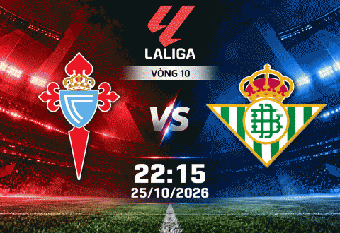 Nhận định Celta Vigo vs Betis: Khách phá dớp