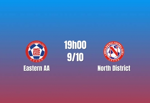 Nhận định Easstern AA vs North District: Khách đang vào phom, 19h00 ngày 9/10/2026