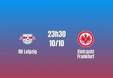 Nhận định RB Leipzig vs Frankfurt: Khó giữ sạch lưới, 23h30 ngày 10/10/2026