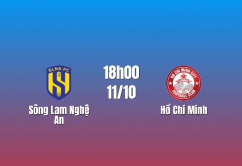 Nhận định Sông Lam Nghệ An vs Hồ Chí Minh: Giữ mạch thăng hoa, 18h00 ngày 11/10/2026