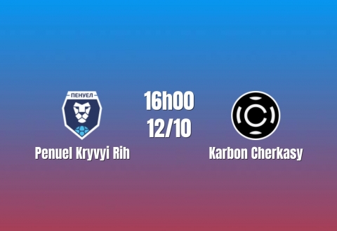 Nhận định Penuel Kryvyi Rih vs Karbon Cherkasy: Khách quyết đòi món nợ cũ, 16h00 ngày 12/10/2026