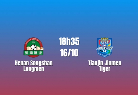 Nhận định Henan Songshan Longmen vs Tianjin Jinmen Tiger: Phá thế hòa, 18h35 ngày 16/10/2026