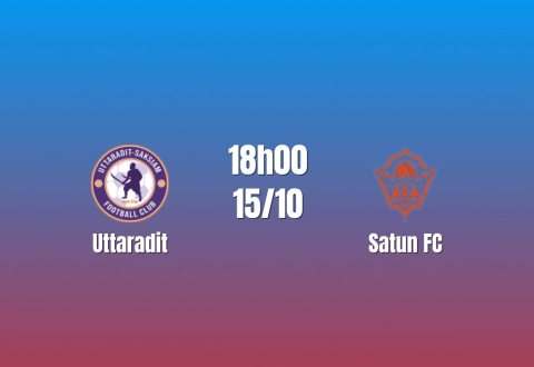 Nhận định Uttaradit vs Satun: Ngôi đầu trước thử thách, 18h00 ngày 15/10/2026