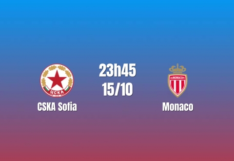 Nhận định CSKA Sofia vs Monaco: Sức ép lên đội bóng Công quốc, 23h45 ngày 15/10/2026