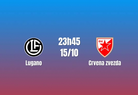 Nhận định Lugano vs Crvena zvezda: Cuộc đấu của hai đội đầu bảng, 23h45 ngày 15/10/2026