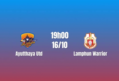 Nhận định Ayutthaya Utd vs Lamphun Warrior: Chủ nhà nắm lợi thế, 19h00 ngày 16/10/2026