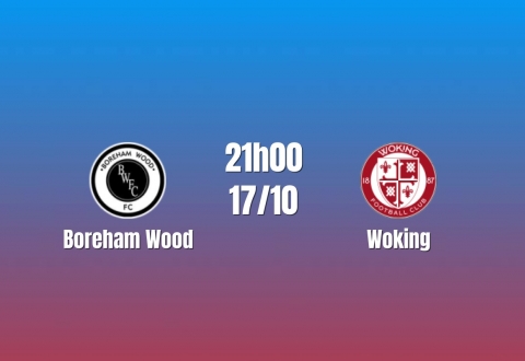 Nhận định Boreham Wood vs Woking: Chủ nhà giữ nhịp bứt phá, 21h00 ngày 17/10/2026