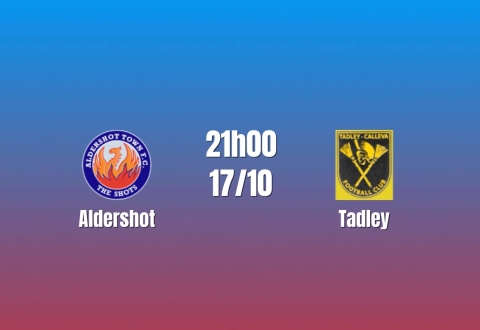 Nhận định Aldershot vs Tadley: Thử thách từ hiện tượng FA Cup, 21h00 ngày 17/10/2026