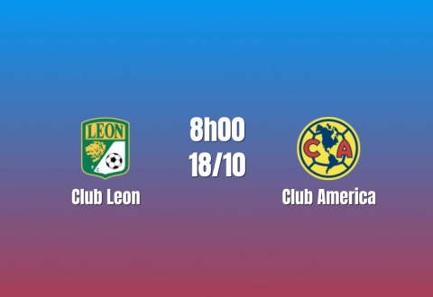 Nhận định Club Leon vs Club America: Cuộc đua khó phân định, 8h00 ngày 18/10/2026