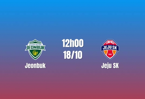 Nhận định Jeonbuk vs Jeju SK: Bài toán chống phản công, 12h00 ngày 18/10/2026