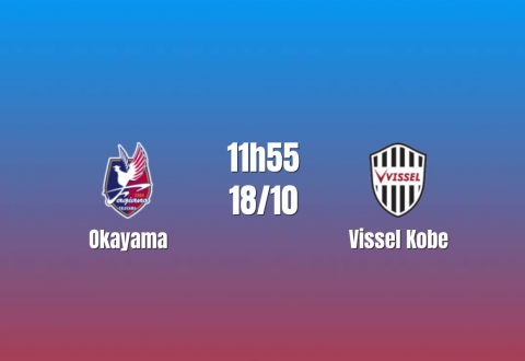 Nhận định Okayama vs Vissel Kobe: Thử thách trước ứng viên, 11h55 ngày 18/10/2026