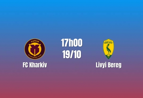 Nhận định Kharkiv vs Livyi Bereg: Đà thắng có nối dài, 17h00 ngày 19/10/2026
