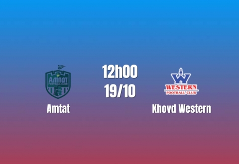 Nhận định Amtat vs Khovd Western: Cuộc đua thoát đáy, 12h00 ngày 19/10/2026