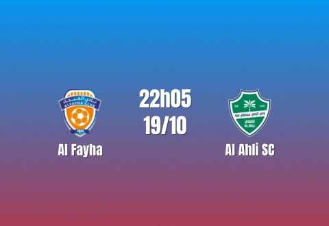 Nhận định Al Fayha vs Al Ahli SC: Khó cản đội khách, 22h05 ngày 19/10/2026