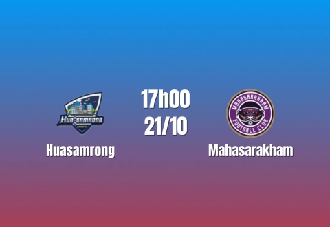 Nhận định Huasamrong vs Mahasarakham: Cơ hội tạo bất ngờ, 18h00 ngày 20/10/2026