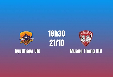 Nhận định Ayutthaya Utd vs Muang Thong Utd: Cơ hội nối dài duyên thắng, 18h30 ngày 21/10/2026