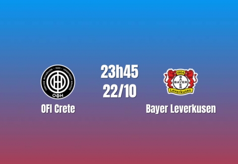Nhận định OFI Crete vs Bayer Leverkusen: Đẳng cấp đội khách lên tiếng?, 23h45 ngày 22/10/2026