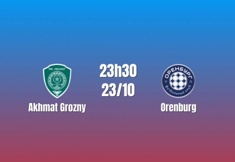 Nhận định Akhmat Grozny vs Orenburg: Chủ nhà tìm lại nhịp thắng, 23h30 ngày 23/10/2026