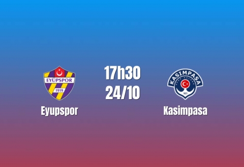 Nhận định Eyupspor vs Kassimpasa: Khách chiếm ưu thế, 17h30 ngày 24/10/2026