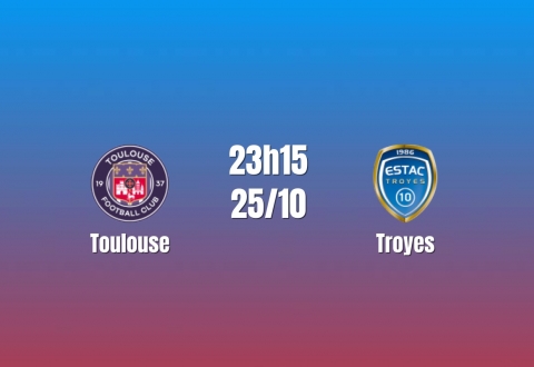Nhận định Toulouse vs Troyes: Chủ nhà chiếm ưu thế, 23h15 ngày 25/10/2026