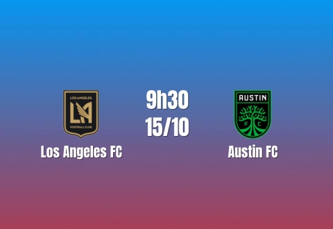 Nhận định Los Angeles FC vs Austin FC: Chờ ngôi sao tỏa sáng, 9h30 ngày 15/10/2026