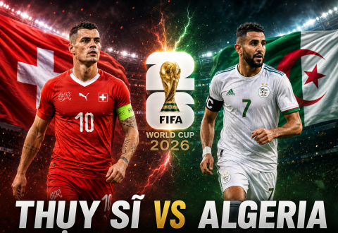 Nhận định Thụy Sĩ vs Algeria: Cân tài cân sức - Vòng 1/16 World Cup 2026