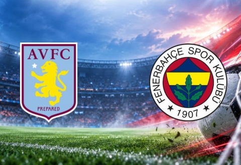 Nhận định Aston Villa vs Fenerbahce: Điểm tựa Villa Park