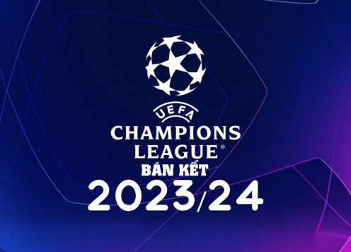 Lịch thi đấu bán kết C1 - Champions League 2023/24