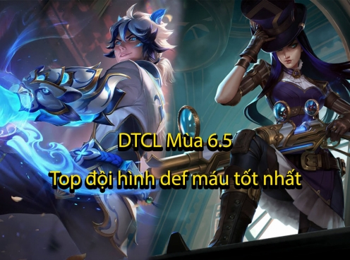 Top 3 đội hình giữ máu đầu game tốt nhất trong DTCL Mùa 6.5