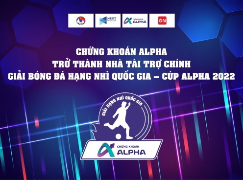 Chứng khoán Alpha trở thành nhà tài trợ chính Giải bóng đá hạng nhì Quốc gia - Cup Alpha 2022
