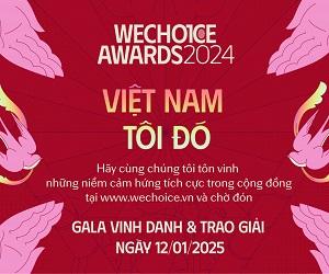 GALA VINH DANH & TRAO GIẢI WECHOICE AWARDS 2024 ĐÊM TÔN VINH NHỮNG NGUỒN CẢM HỨNG “VIỆT NAM TÔI ĐÓ”