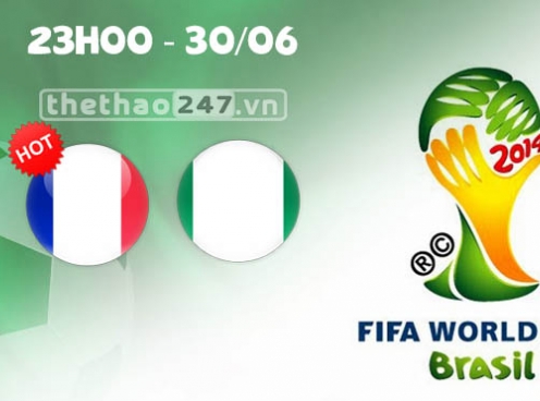 Pháp vs Nigeria 23h00 ngày 30/6