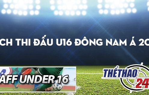 Lịch thi đấu U16 Việt Nam - Kết quả U16 Đông Nam Á 2016
