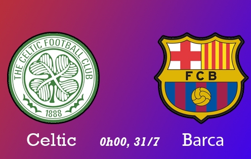 Kết quả Celtic vs Barca, 0h00 ngày 31/7